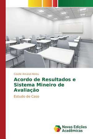 Acordo de Resultados E Sistema Mineiro de Avaliacao: Estudo de Caso de Giselle Amaral Abreu