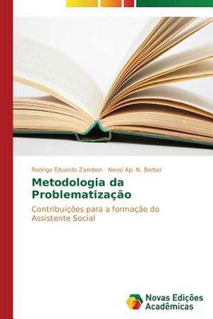 Metodologia Da Problematizacao: A Destruicao Da Experiencia de Rodrigo Eduardo Zambon