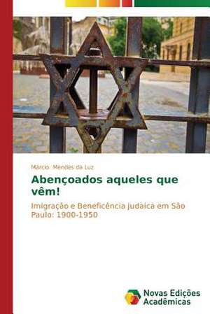 Abençoados aqueles que vêm! de Márcio Mendes da Luz