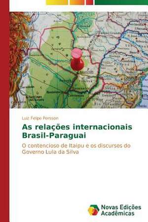 As Relacoes Internacionais Brasil-Paraguai: Psicologia Moral Como Experiencia de Si de Luiz Felipe Persson