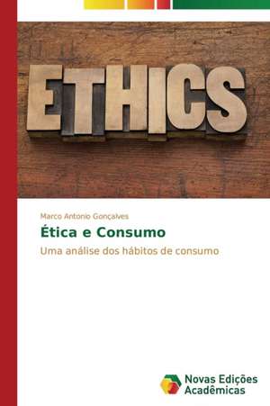 Ética e Consumo de Marco Antonio Gonçalves