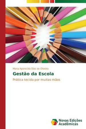 Gestao Da Escola: O Que Pensam OS Professores? de Maria Aparecida Dias de Oliveira