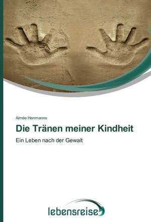 Die Tränen meiner Kindheit de Aimée Herrmanns