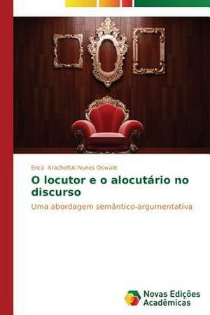 O Locutor E O Alocutario No Discurso: Pressao E Interesses de Érica Krachefski Nunes Oswald