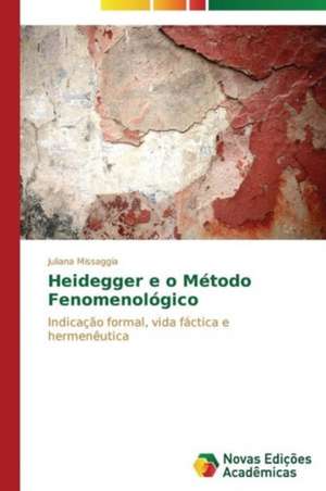 Heidegger E O Metodo Fenomenologico: Demasiadamente Recursos de Juliana Missaggia