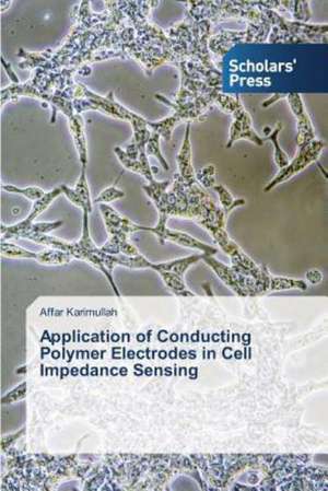 Application of Conducting Polymer Electrodes in Cell Impedance Sensing de Affar Karimullah