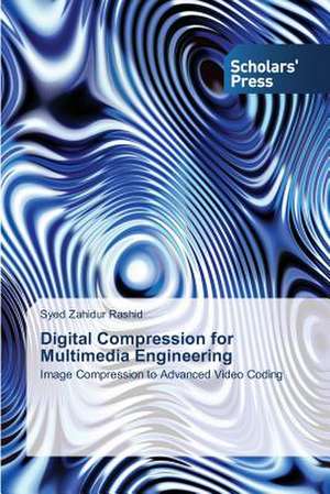 Digital Compression for Multimedia Engineering de Syed Zahidur Rashid