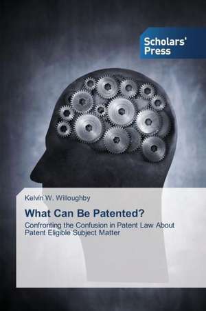 What Can Be Patented? de Kelvin W. Willoughby