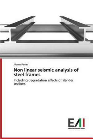 Non Linear Seismic Analysis of Steel Frames: La Naturalis Historia Di Plinio Il Vecchio de Marco Ferrini