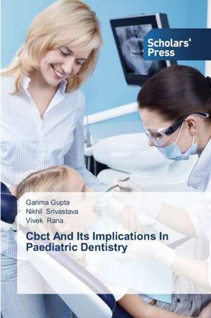 Cbct and Its Implications in Paediatric Dentistry: Exploring Factors de Garima Gupta