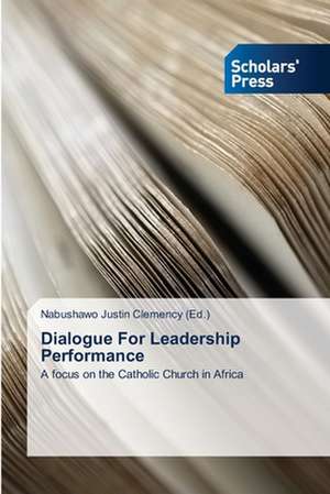 Dialogue for Leadership Performance: Exploring Factors de Nabushawo Justin Clemency