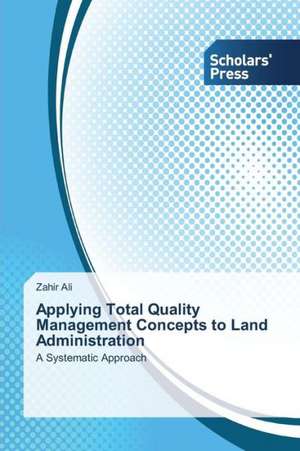 Applying Total Quality Management Concepts to Land Administration de Zahir Ali