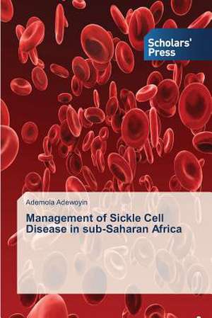 Management of Sickle Cell Disease in Sub-Saharan Africa: Late Modernity in Language Classrooms de Ademola Adewoyin