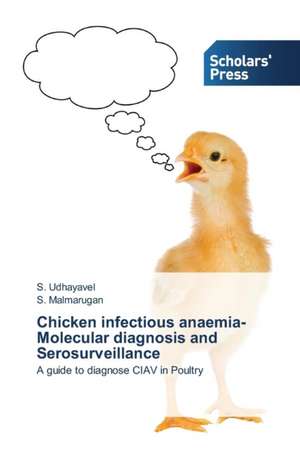 Chicken infectious anaemia-Molecular diagnosis and Serosurveillance de S. Udhayavel