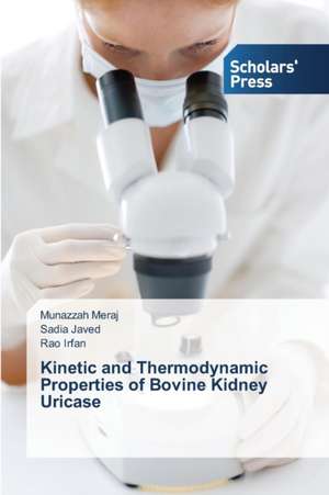 Kinetic and Thermodynamic Properties of Bovine Kidney Uricase de Munazzah Meraj