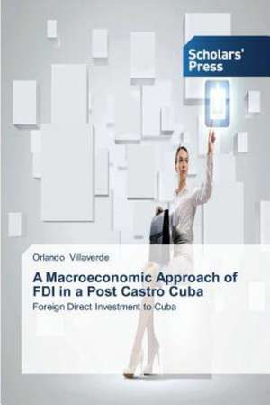 A Macroeconomic Approach of FDI in a Post Castro Cuba de Orlando Villaverde