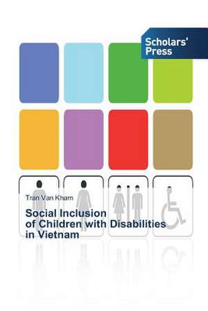 Social Inclusion of Children with Disabilities in Vietnam: Properties de Tran Van Kham