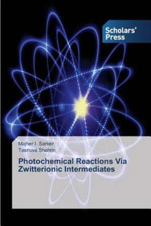 Photochemical Reactions Via Zwitterionic Intermediates de Majher I. Sarker