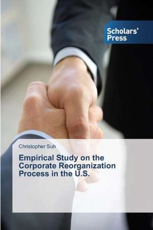 Empirical Study on the Corporate Reorganization Process in the U.S. de Christopher Suh