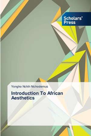 Introduction to African Aesthetics: How to Bring Technology Innovation to Life? de Yongho Nchih Nichodemus