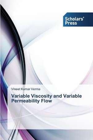 Variable Viscosity and Variable Permeability Flow de Vineet Kumar Verma