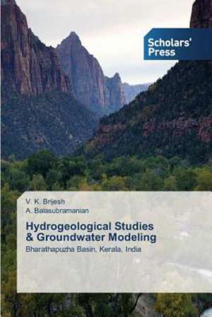 Hydrogeological Studies & Groundwater Modeling: A Data Mining Approach de V. K. Brijesh