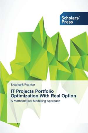 It Projects Portfolio Optimization with Real Option: Challenges Ahead de Shashank Pushkar