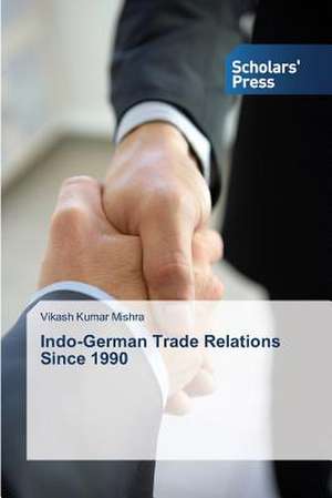 Indo-German Trade Relations Since 1990 de Vikash Kumar Mishra