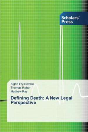 Defining Death: A New Legal Perspective de Sigrid Fry-Revere