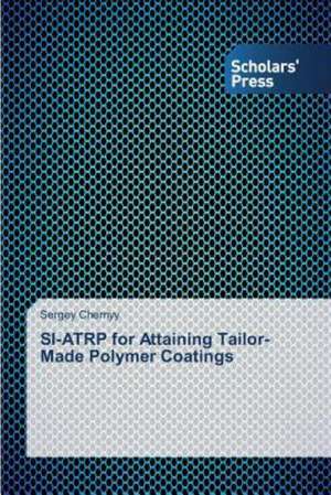 Si-Atrp for Attaining Tailor-Made Polymer Coatings: A Study de Sergey Chernyy