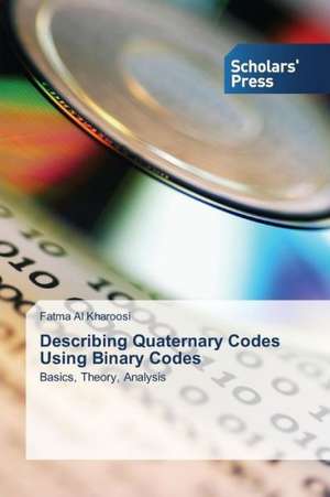 Describing Quaternary Codes Using Binary Codes de Fatma Al Kharoosi