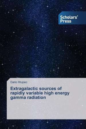 Extragalactic Sources of Rapidly Variable High Energy Gamma Radiation: An Irish Case Study de Dario Hrupec