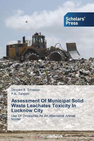 Assessment of Municipal Solid Waste Leachates Toxicity in Lucknow City: An Irish Case Study de Devyani B. Srivastav