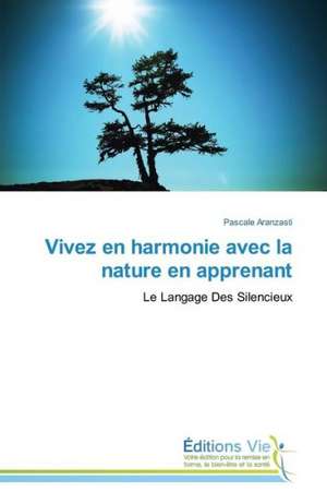 Vivez En Harmonie Avec La Nature En Apprenant: An Irish Case Study de Pascale Aranzasti