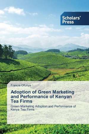 Adoption of Green Marketing and Performance of Kenyan Tea Firms de Francis Ofunya