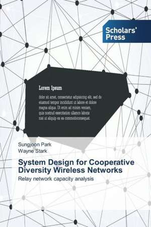 System Design for Cooperative Diversity Wireless Networks de Sung-Joon Park