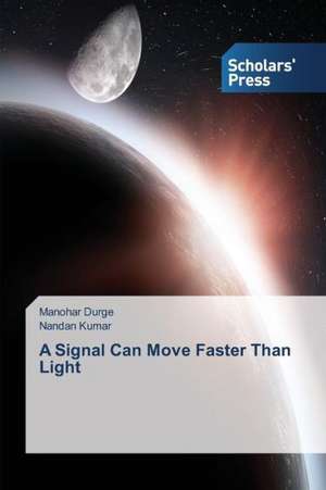 A Signal Can Move Faster Than Light de Manohar Durge