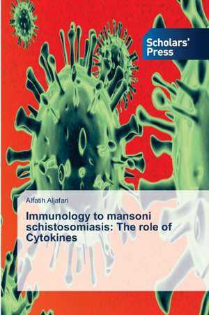 Immunology to Mansoni Schistosomiasis: The Role of Cytokines de Alfatih Aljafari