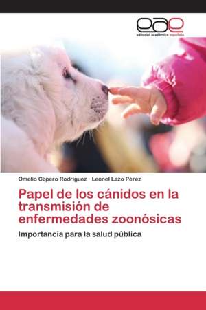 Papel de Los Canidos En La Transmision de Enfermedades Zoonosicas