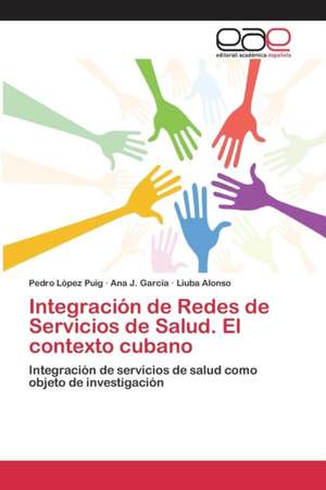 Integracion de Redes de Servicios de Salud. El Contexto Cubano