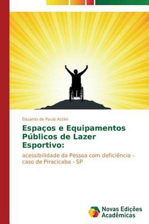 Espa OS E Equipamentos P Blicos de Lazer: Arte E Filosofia de Eduardo de Paula Azzini