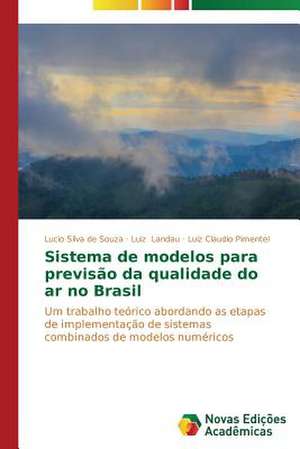 Sistema de Modelos Para Previsao Da Qualidade Do AR No Brasil: Uma Leitura Muito Perigosa de Lucio Silva de Souza