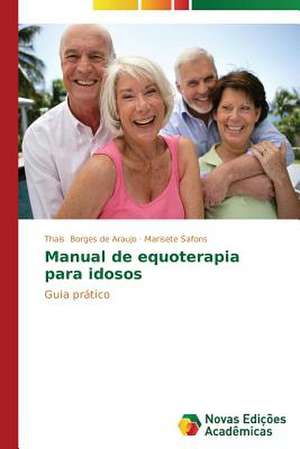 Manual de Equoterapia Para Idosos: Uma Leitura Muito Perigosa de Thais Borges de Araujo