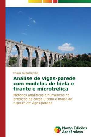 Analise de Vigas-Parede Com Modelos de Biela E Tirante E Microtrelica: M Ts, Folklora, Literat Ra de Chaira Nepomuceno