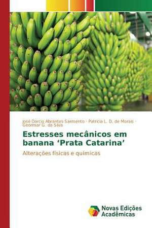 Estresses Mecanicos Em Banana 'Prata Catarina': Um Olhar Prospectivo de José Darcio Abrantes Sarmento