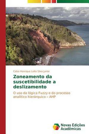 Zoneamento Da Suscetibilidade a Deslizamento: O Ser, O Sofrimento E Seus Destinos de Celso Henrique Leite Silva Junior