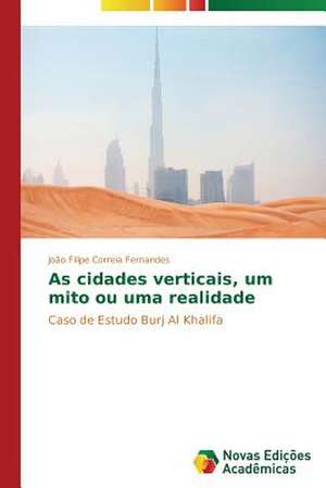 As Cidades Verticais, Um Mito Ou Uma Realidade: Indutor Da Pratica Curricular de Professores de Matematica de João Filipe Correia Fernandes