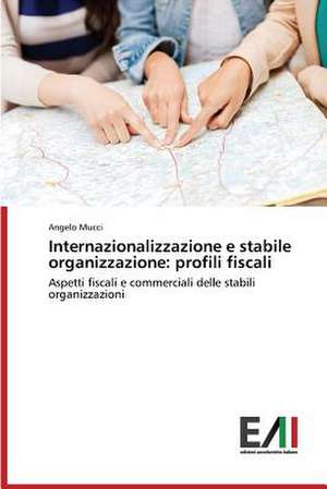 Internazionalizzazione E Stabile Organizzazione: Profili Fiscali de Angelo Mucci