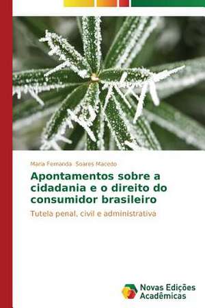 Apontamentos Sobre a Cidadania E O Direito Do Consumidor Brasileiro: Um Romance... de Maria Fernanda Soares Macedo