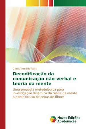 Decodificacao Da Comunicacao Nao-Verbal E Teoria Da Mente: Um Romance... de Glenda Almeida Pratti